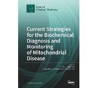 Current Strategies For The Biochemical Diagnosis And Monitoring Of Mitochondrial Disease