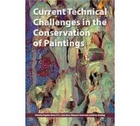 Current Technical Challenges in the Conservation of Paintings - Edited by Lizzie Bone Edited by Rhiannon Clarricoates Edited by Helen Dowding - Archetype Edited by Lizzie Bone Edited by Rhiannon Clarr