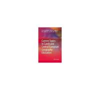 Current Topics In Czech And Central European Geography Education