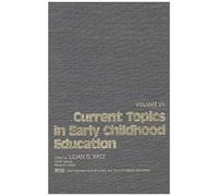 Current Topics In Early Childhood Education, Volume 7