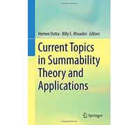 Current Topics In Summability Theory And Applications