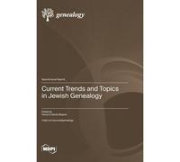 Current Trends And Topics In Jewish Genealogy