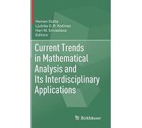 Current Trends In Mathematical Analysis And Its Interdisciplinary Applications