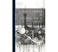 Current Trends In Psychological Theory