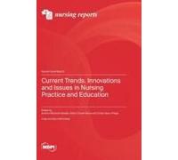 Current Trends, Innovations And Issues In Nursing Practice And Education