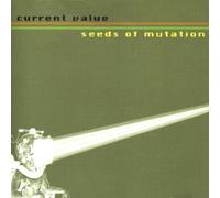 Current Value - Seeds of Mutation