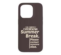 Currently Experiencing Summer Break Contact Someone Else Coque pour iPhone 15 Pro