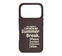Currently Experiencing Summer Break Contact Someone Else Coque pour iPhone 17 Pro