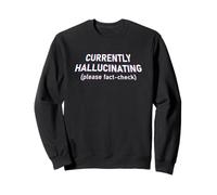 Currently Hallucinating Funny AI Humor Glitchcore Meme Sweatshirt