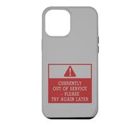 Currently Out of Service Please Try Again Later Funny Sign Coque pour iPhone 12 Pro Max