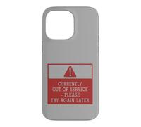 Currently Out of Service Please Try Again Later Funny Sign Coque pour iPhone 14 Pro Max