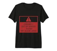 Currently Out of Service Please Try Again Later Funny Sign T-Shirt Haut de Gamme