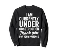 Currently Under Construction Get Well Soon Sweatshirt