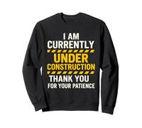 Currently Under Construction Get Well Soon Sweatshirt