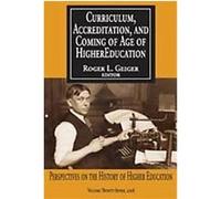 Curriculum, Accreditation, and Coming of Age in Higher Education, Perspectives on the History of Higher Education