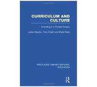 Curriculum And Culture (Rle: Education): Schooling In A Pluralist Society (Routledge Library Editions: Education)