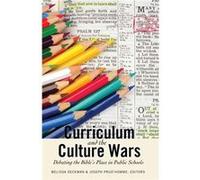 Curriculum And The Culture Wars: Debating The Bible'S Place In Public Schools (Washington College Studies In Religion, Politics, And Culture) (Paperback) Melissa M Assistant Professor Of Political Sci