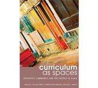 Curriculum As Spaces: Aesthetics, Community, And The Politics Of Place (Complicated Conversation) (Hardcover) David M Callejo Perez, Donna Adair Breault, William L White (Auteur)