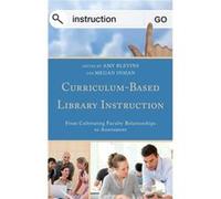 Curriculum-Based Library Instruction: From Cultivating Faculty Relationships To Assessment (Medical Library Association Books Series) (Paperback) Amy Blevins, Megan Inman (Auteur)