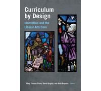 Curriculum By Design: Innovation And The Liberal Arts Core