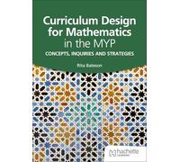 Curriculum Design for Mathematics in the MYP: Concepts, inquiries and strategies
