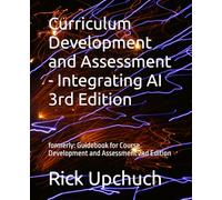 Curriculum Development and Assessment - Integrating AI 3rd Edition: formerly: Guidebook for Course Development and Assessment 2nd Edition