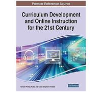 Curriculum Development And Online Instruction For The 21st Century