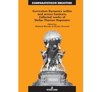 Curriculum Dynamics within and across Contexts: Collected Works of Stefan Thomas Hopmann