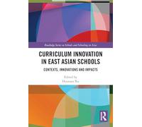 Curriculum Innovation in East Asian Schools: Contexts, Innovations and Impacts