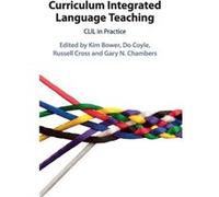 Curriculum Integrated Language Teaching Edited by Kim Bower , Edited by Do Coyle , Edited by Russell Cross , Edited by Gary N Chambers (Auteur)