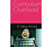 Curriculum Overload: Reimagining Education for the 21st Century