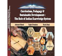 Curriculum, Pedagogy & Sustainable Development: The Role of Indian Knowledge System Paperback - 1 January 2024