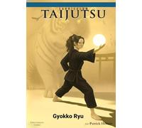 Curriculum Taijutsu: Gyokko Ryu: L'école du Tigre de Jade - edition francaise - couleur