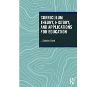 Curriculum Theory, History, and Applications for Education
