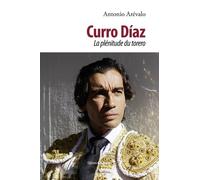 Curro Diaz: La plénitude du torero