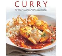 Curry: Authentic Spicy Curries from All Over the World: 160 Recipes Shown in 240 Evocative Photographs Mridula Baljekar (Auteur)