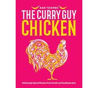 Curry Guy Chicken: Deliciously Spiced Recipes from South and Southeast Asia