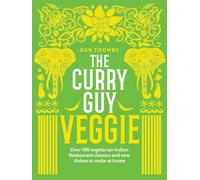 Curry Guy Veggie: Over 100 Vegetarian Indian Restaurant Classics and New Dishes to Make at Home