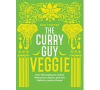 Curry Guy Veggie: Over 100 Vegetarian Indian Restaurant Classics and New Dishes to Make at Home