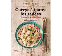 Currys à toutes les sauces Voyage aux pays des épices - Catherine Madani - La Martiniere Eds De - broché - Guide