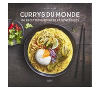 Currys du monde: 100 recettes parfumées et généreuses