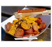 Currywurst Kalender - Das Berliner Kultgericht für Fleischliebhaber (Wandkalender 2026 DIN A2 quer), CALVENDO Monatskalender: Currywurst in voller ... - der Küchenkalender für Deutschland.