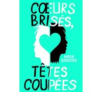 Coeurs brisés, têtes coupées
