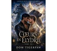 Cœurs de Meute, Ombres et Lumière: TOME VII : CŒURS EN ÉLYDRIE