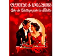 Cœurs & Nuances Livre de Coloriage pour les Adultes: Livre de Coloriage de la Saint-Valentin pour Egayer votre Coeur