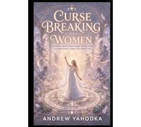 Curse Breaking for Women: Reversal Rites, Boundary Protection and Breaking Cords That Bind You