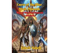 Curse of the Blue Moon Pharaoh: Book II: The War of Serpents and Gods