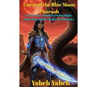 Curse of the Blue Moon Pharaoh: For Dreamers beneath the Moonlight: Apep’s serpent of chaos Rise and the Wrath of Gods