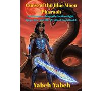 Curse of the Blue Moon Pharaoh: For Dreamers beneath the Moonlight: Apep’s serpent of chaos Rise and the Wrath of Gods