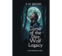Curse of the Dire Wolf Legacy: A Teen Werewolf Story